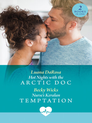 cover image of Hot Nights With the Arctic Doc / Nurse's Keralan Temptation